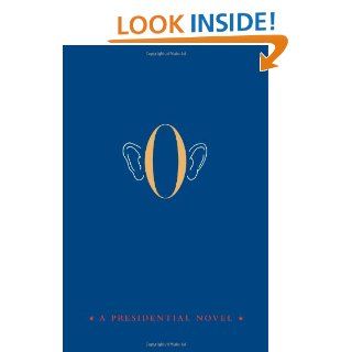 O A Presidential Novel Anonymous 9781451625967 Books