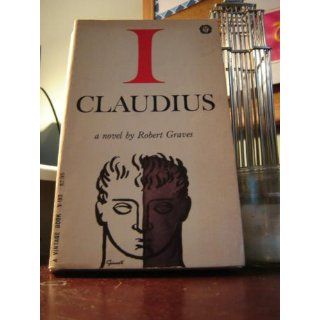 I, Claudius From the Autobiography of Tiberius Claudius Born 10 B.C. Murdered and Deified A.D. 54 (Vintage International) Robert Graves 9780679724773 Books