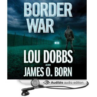 Border War (Audible Audio Edition) Lou Dobbs, James O. Born, Jeff Gurner Books