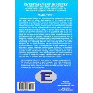 Entertainment Industry The Business of Music, Books, Movies, TV, Radio, Internet, Video Games, Theater, Fashion, Sports, Art, Merchandising, Copyright, Trademarks & Contracts Mark Vinet 9780968832035 Books