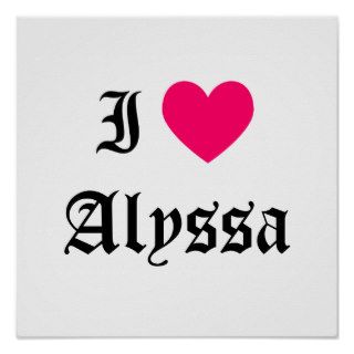 I Love Alyssa Print