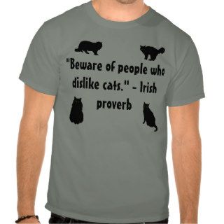 Beware of cat haters Proverb Shirts