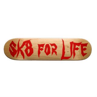 SK8 for LIFE Skate Board