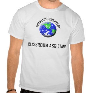 World's Greatest Classroom Assistant T shirts