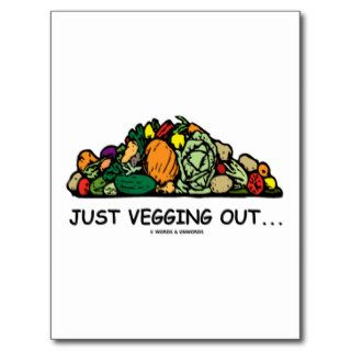 Just Vegging Out(Vegetarian Humor) Post Cards