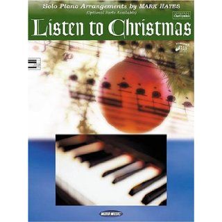 Listen to Christmas Solo Piano Arrangements Mark Hayes 9780634040870 Books