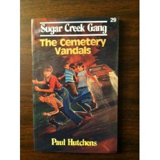 Sugar Creek Gang and the Cemetery Vandals Paul Hutchens 9780802448293 Books