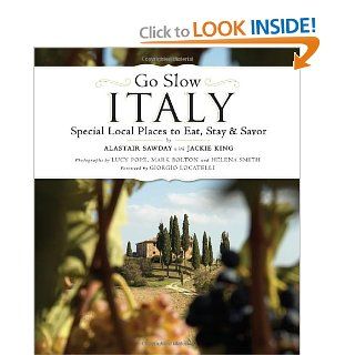 Go Slow Italy Alastair Sawday, Lucy Pope, Mark Bolton, Helena Smith, Giorgio Locatelli 9781892145819 Books