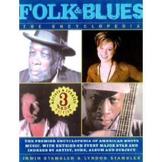 Folk & Blues The Encyclopedia The Premier Encyclopedia Of American Roots Music Irwin Stambler, Lyndon Stambler 9780312200572 Books