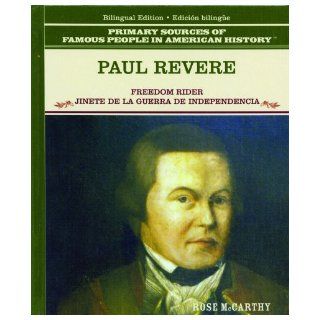 PAUL REVERE FREEDOM RIDER JUNETE DE LA GUERRA DE INDEPENDENCIA (Primary Sources of Famous People in American History) (Spanish Edition) Rose McCarthy, Tomas Gonzalez 9780823941667 Books
