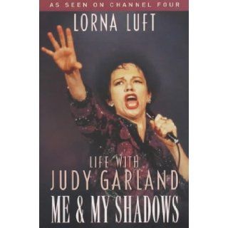 Me and My Shadows Life with Judy Garland Lorna Luft 9780330491358 Books