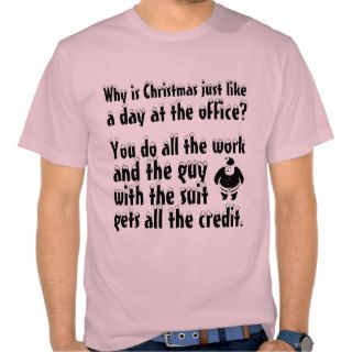Why Is Christmas Just Like The Day At The Office? Tshirts