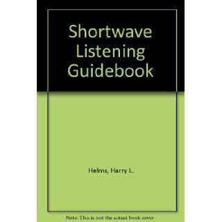 Shortwave listening guidebook Harry L Helms 9781878707024 Books