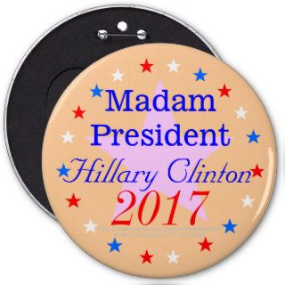Madam President Hillary Clinton 2017 Button