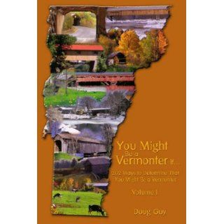 You Might Be A Vermonter If202 Ways to Determine That You Might Be a Vermonter Volume 1 Doug Guy 9780805974027 Books