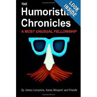 Humoristian Chronicles James Longmire, Karen Wingoov 9781105093449 Books