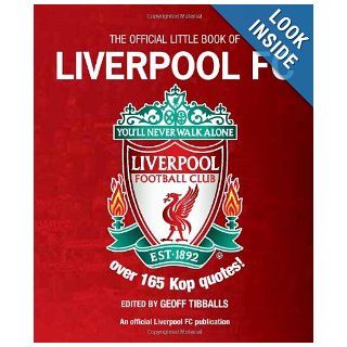 The Little Book of Liverpool FC Over 185 Kop Quotes Geoff Tibballs 9781780973197 Books