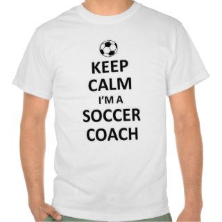 Keep calm I'm a soccer coach Tee Shirt