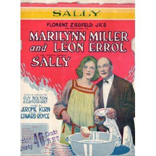 Vintage Sheet Music SALLY from FLORENZ ZIEGFELD JR'S Production of Marilynn Miller and Leon Errol in the Musical Comedy SALLY (T.B.H. Co. 178 4) Book and Lyrics by GUY BOLTON & CLIFFORD GREY, Music by JEROME KERN, Staged by EDWARD ROYCE Books