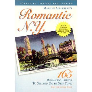 Romantic N.Y. 165 Romantic Things to See and Do in New York Marilyn Appleberg 9780967765907 Books