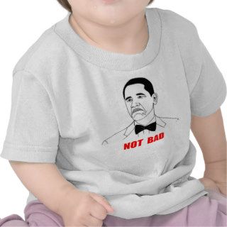 Not Bad Barack Obama Rage Face Meme Shirt