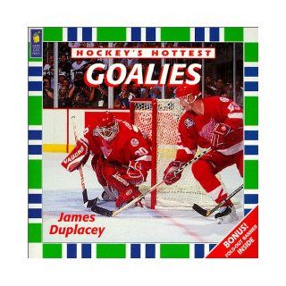 Goalies (Hockey?s Hottest) James Duplacey 0625816456119 Books