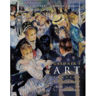 By Fred S. Kleiner, Christin J. Mamiya Gardner's Art through the Ages A Concise History of Western Art (with CD ROM) First (1st) Edition (With CD)  Author  Books