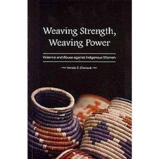 Weaving Strength, Weaving Power (Paperback)