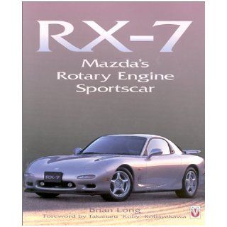 RX 7 Mazda's Rotary Sportscar Brian Long, Takaharu 'Koby' Kobayakawa 9781901295931 Books
