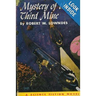 Mystery of the third mine (A Science fiction novel) Robert W Lowndes 9781127415625 Books