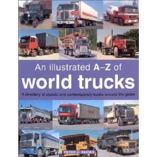Illustrated A Z of World Trucks Peter J. Davies 9781842154595 Books