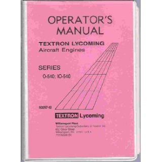 Operator's Manual Textron Lycoming O 540 & IO 540 Series Aircraft Engines Various Books