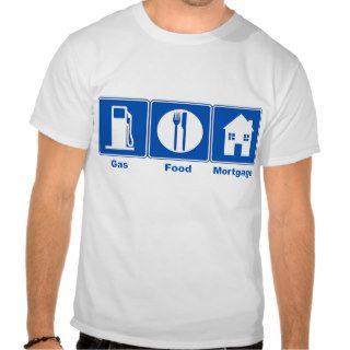 Gas Food Mortgage T Shirt