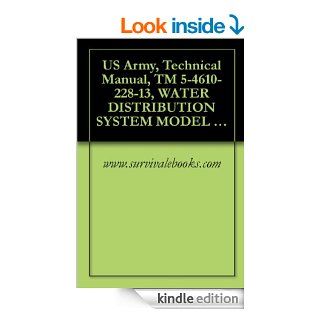 US Army, Technical Manual, TM 5 4610 228 13, WATER DISTRIBUTION SYSTEM MODEL WDS 20K, (NSN 4610 01 120 7529), MODEL WDS 40K, (4610 01 114 1451), MODEL eBook www.survivalebooks Kindle Store