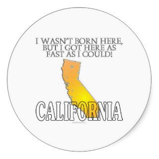 I wasn't born hereCalifornia Stickers