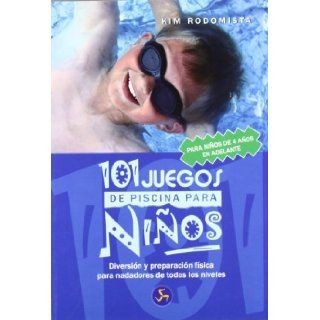 101 juegos de piscina para ninos / 101 Children's Pool Games (Spanish Edition) Kim Rodomista 9788495973528 Books