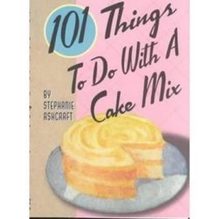 101 Things to Do With a Cake Mix (Spiral)