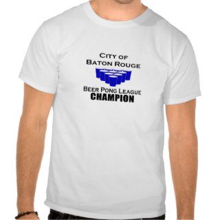 Baton Rouge Beer Pong Champion T Shirts
