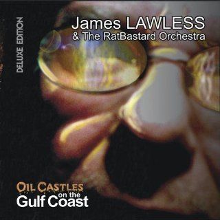 James LAWLESS & The RatBastard Orchestra   Oil Castles on the Gulf Coast Music