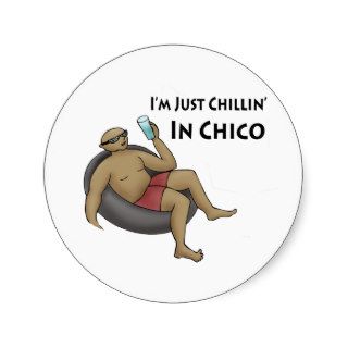 I'm Just Chillin' in Chico Round Stickers