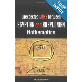 Unexpected Links Between Egyptian and Babylonian Mathematics Joran Friberg 9789812563286 Books
