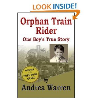 Orphan Train Rider One Boy's True Story   Kindle edition by Andrea Warren. Children Kindle eBooks @ .