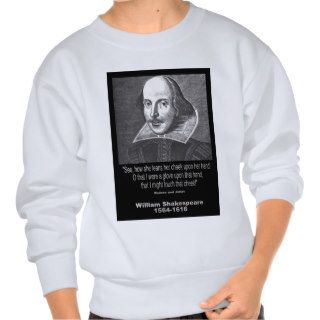 Shakespeare Quote ~ Romeo and Juliet Pull Over Sweatshirt