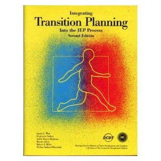 Integrating Transition Planning into the Iep Process Lynda L. West, Council for Exceptional Children Division on Career Development and tr 9780865863293 Books