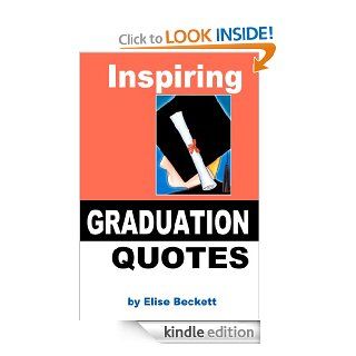 Inspiring Graduation Quotes eBook Elise Beckett Kindle Store