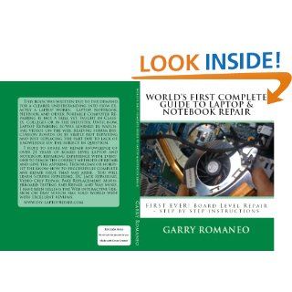 WORLD'S FIRST COMPLETE GUIDE TO LAPTOP & NOTEBOOK REPAIR eBook Garry Romaneo Kindle Store