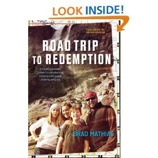 Road Trip to Redemption A Disconnected Family, a Cross Country Adventure, and an Amazing Journey of Healing and Grace   Kindle edition by Brad Mathias, Brian Hardin. Religion & Spirituality Kindle eBooks @ .