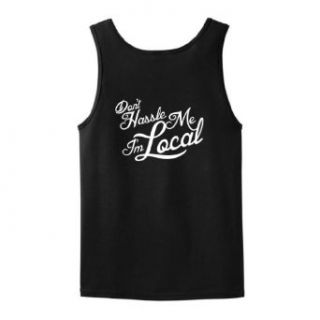Don't Hassle Me I'm Local Tank Top Clothing