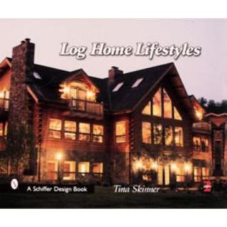 Log Home Lifestyles (Revised / Expanded) (Hardco