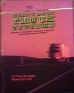 Heavy Duty Truck Systems Electrical, Powertrain, Steering, Suspension, Brake and Accessory Systems Andrew Norman, Robert Scharff 9780827345928 Books
